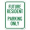 Signmission Reserved Parking Future Resident Parking Only Heavy-Gauge Aluminum Rust Proof Parking, A-1824-23050 A-1824-23050 - alternate 1